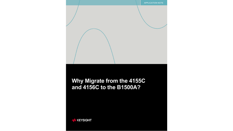 Why Migrate from the 4155C and 4156C to the B1500A?